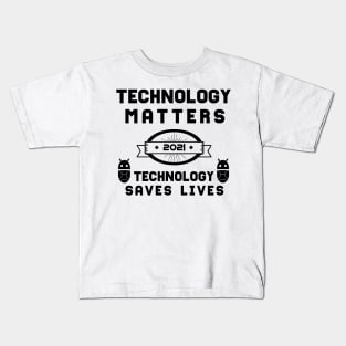 Technology Matters Technology Saves Lives | Slogan 2021 Black Kids T-Shirt